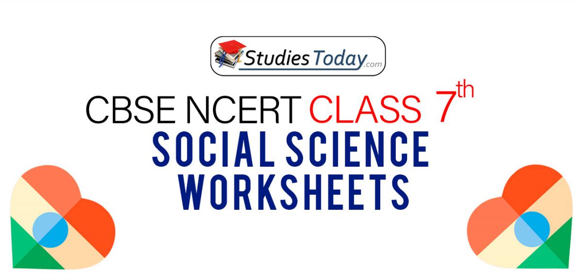 Worksheets for Class 7 Social Science